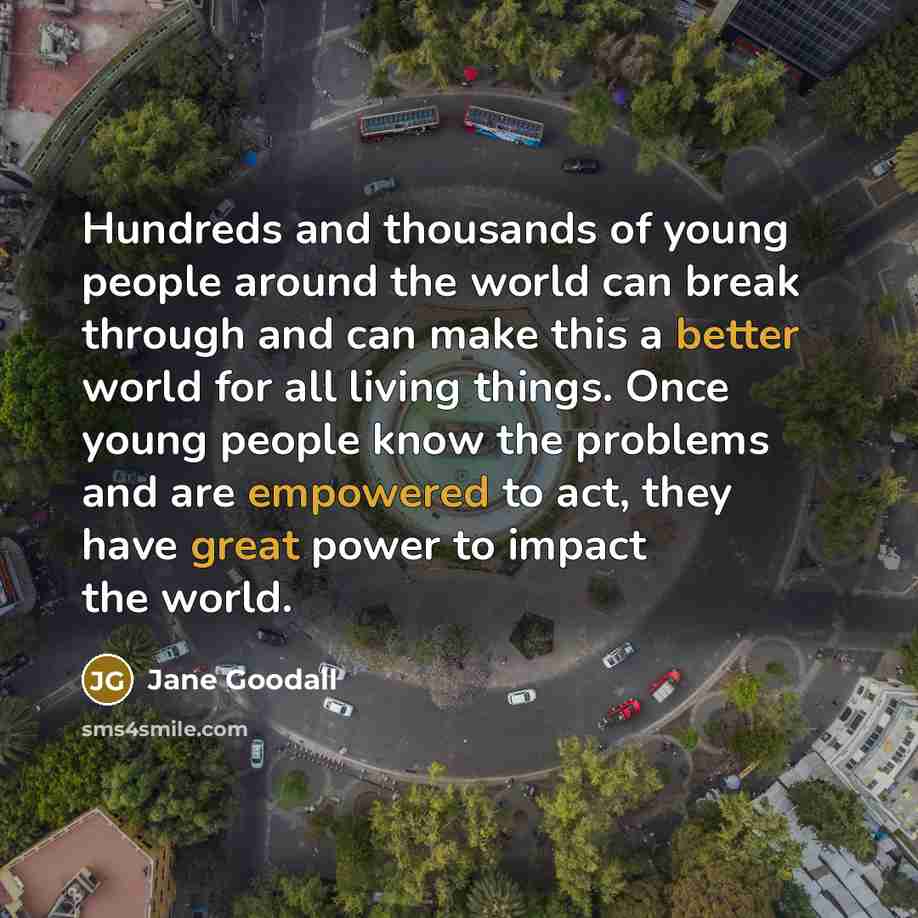 “Hundreds and thousands of young people around the world can…” quote by Jane Goodall