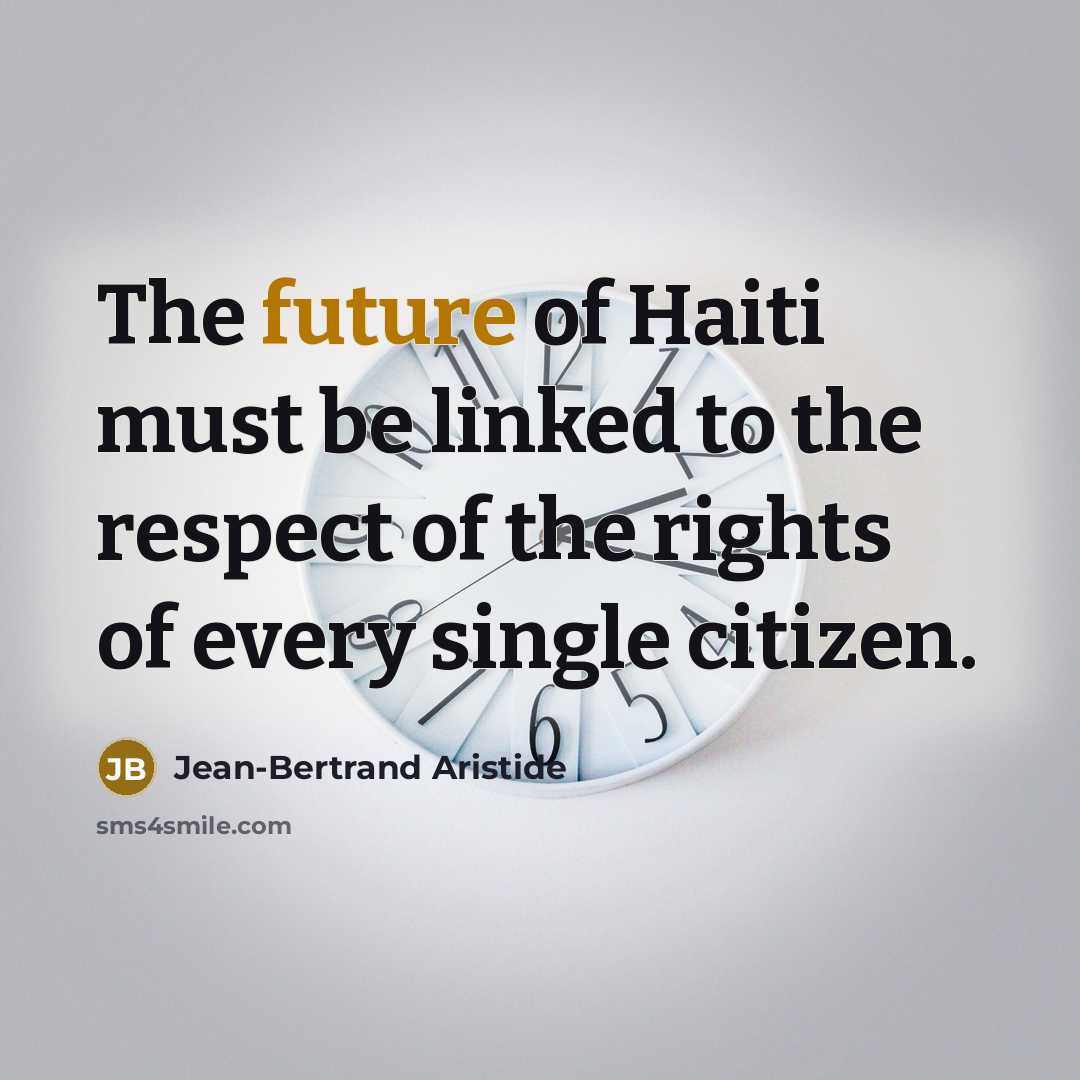 “The future of Haiti must be linked to the respect…” quote by Jean-Bertrand Aristide