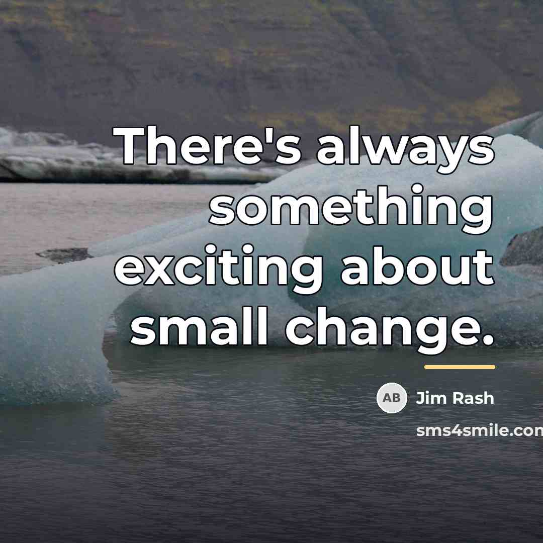 “There's always something exciting about small change.…” quote by Jim Rash