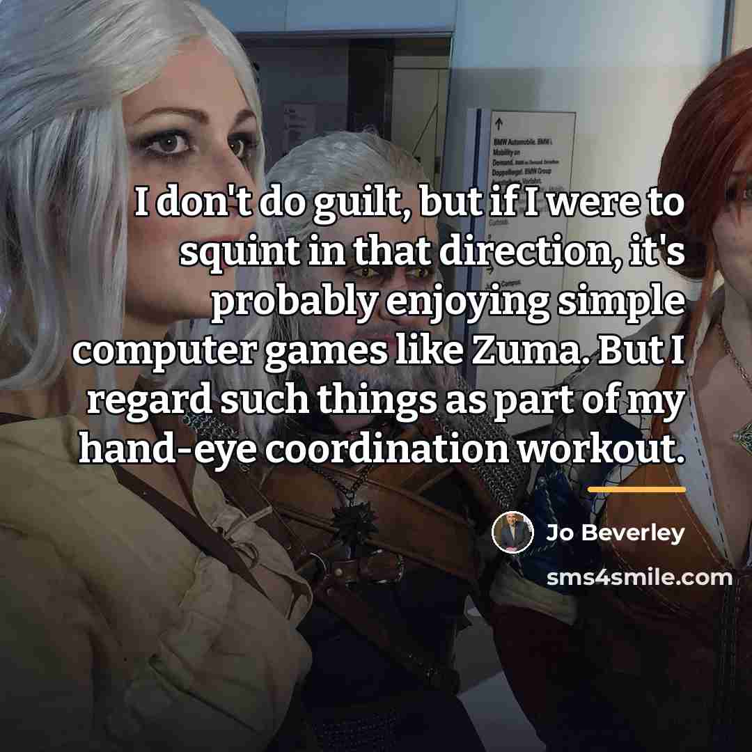 “I don't do guilt, but if I were to squint…” quote by Jo Beverley