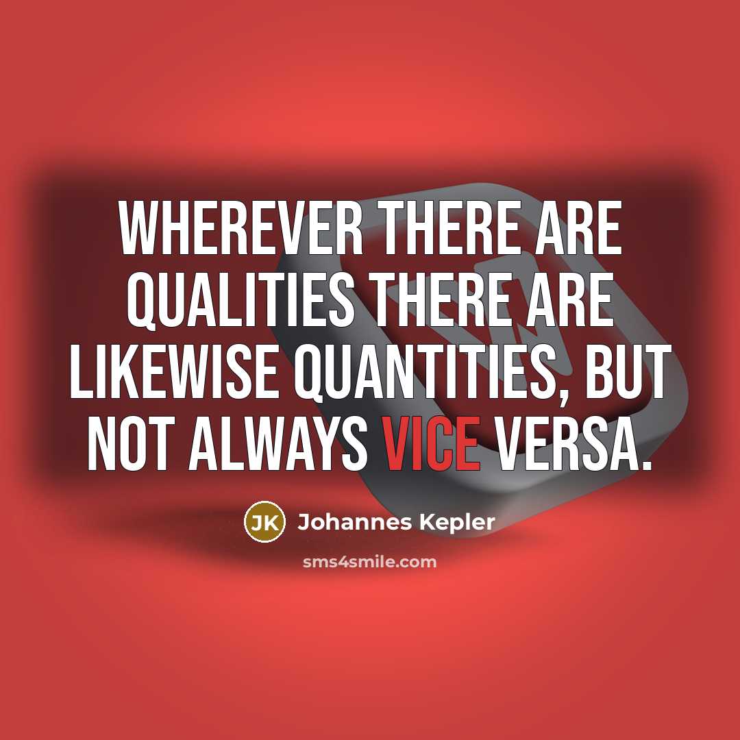 “Wherever there are qualities there are likewise quantities, but not…” quote by Johannes Kepler