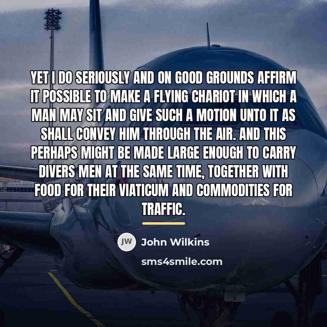 “Yet I do seriously and on good grounds affirm it…” quote by John Wilkins
