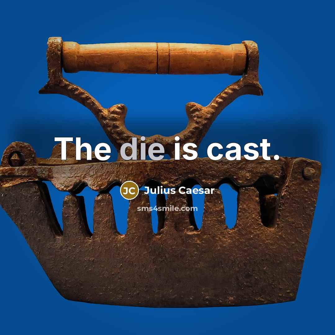 “The die is cast.…” quote by Julius Caesar