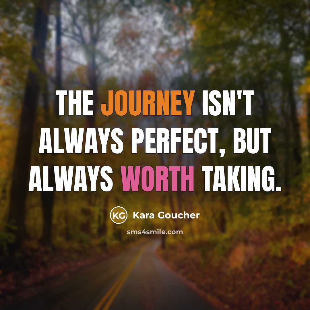 “The journey isn't always perfect, but always worth taking.…” quote by Kara Goucher
