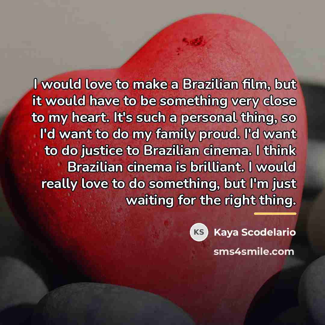 “I would love to make a Brazilian film, but it…” quote by Kaya Scodelario