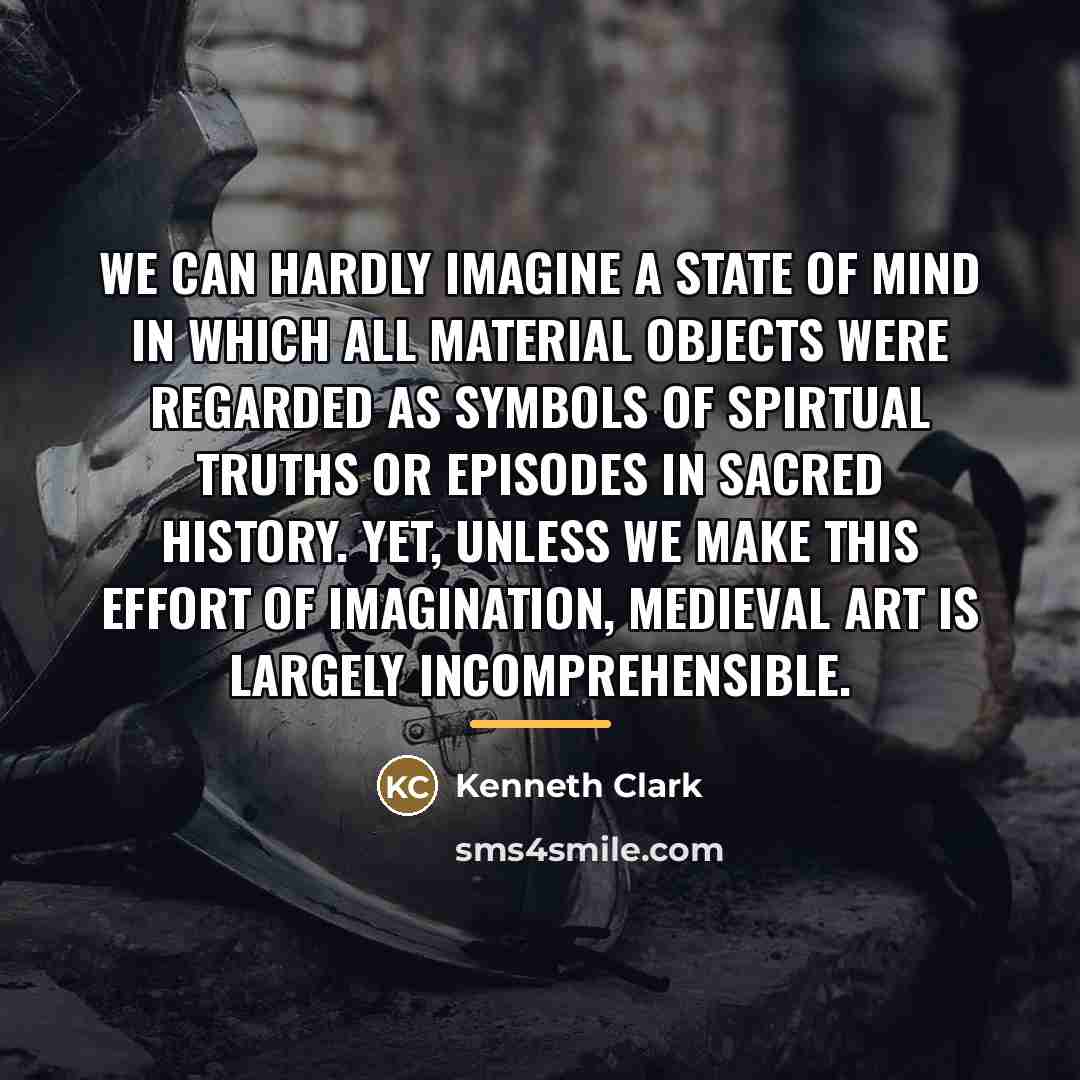 “We can hardly imagine a state of mind in which…” quote by Kenneth Clark