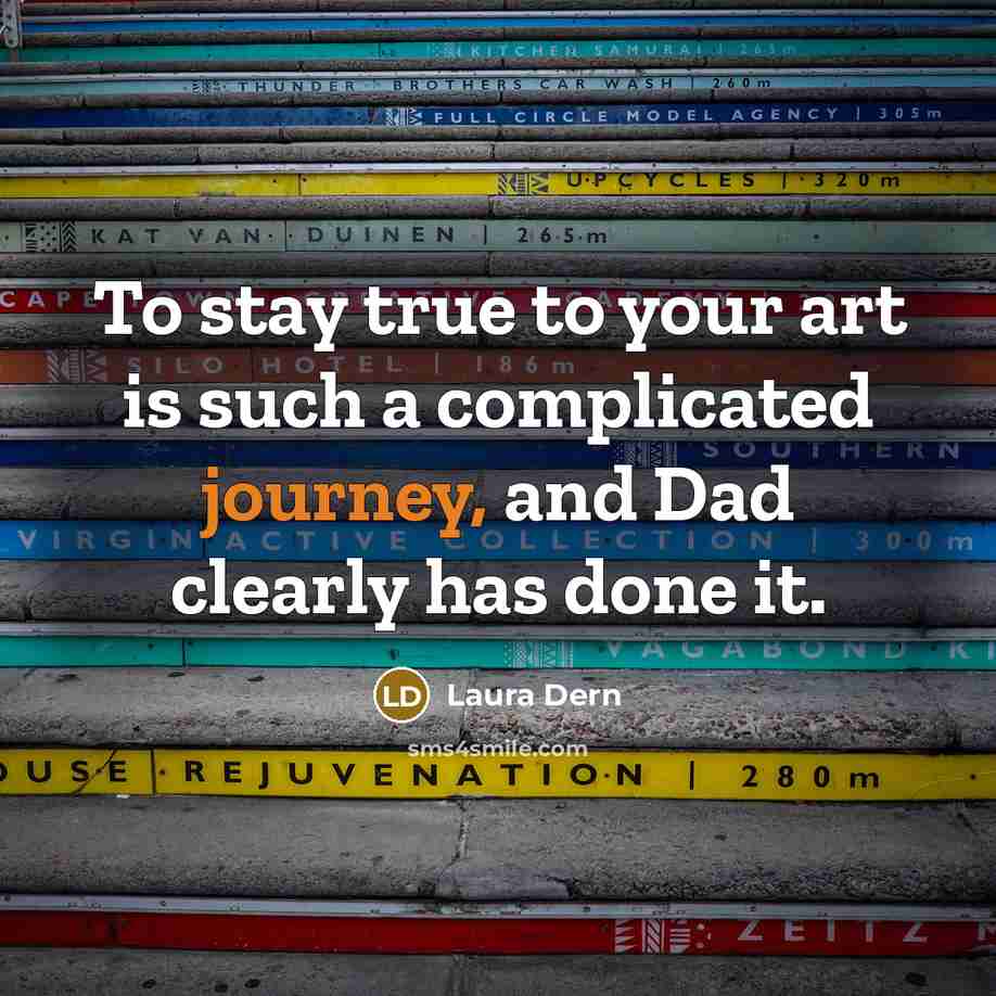 “To stay true to your art is such a complicated…” quote by Laura Dern