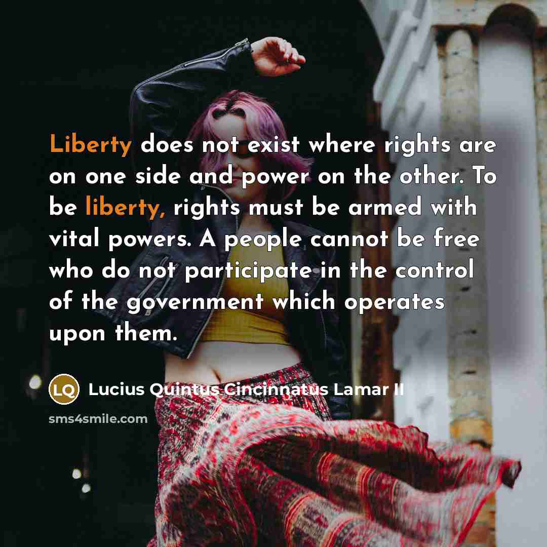 “Liberty does not exist where rights are on one side…” quote by Lucius Quintus Cincinnatus Lamar II