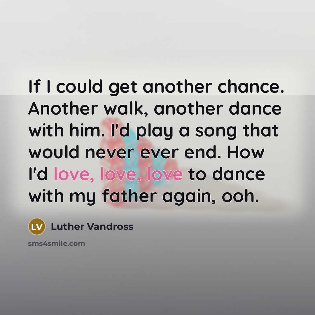 “If I could get another chance. Another walk, another dance…” quote by Luther Vandross