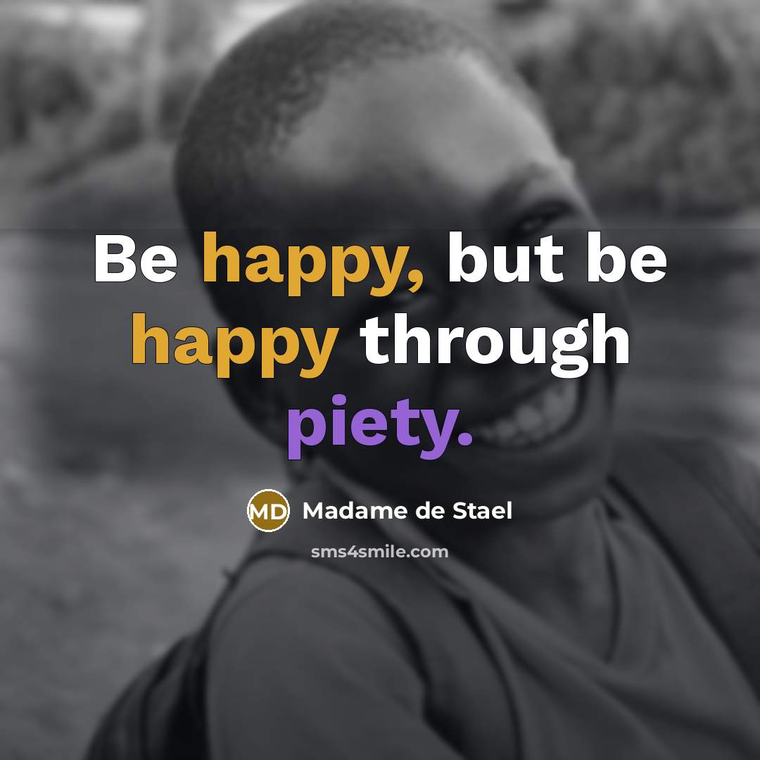 “Be happy, but be happy through piety.…” quote by Madame de Stael
