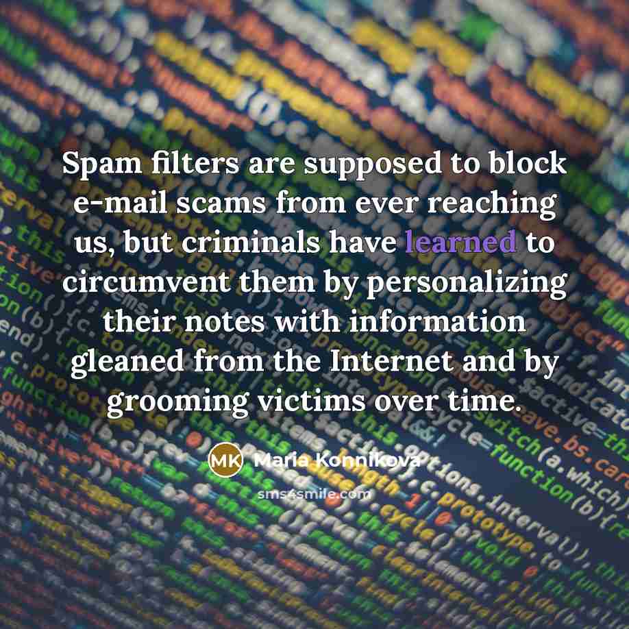 “Spam filters are supposed to block e-mail scams from ever…” quote by Maria Konnikova
