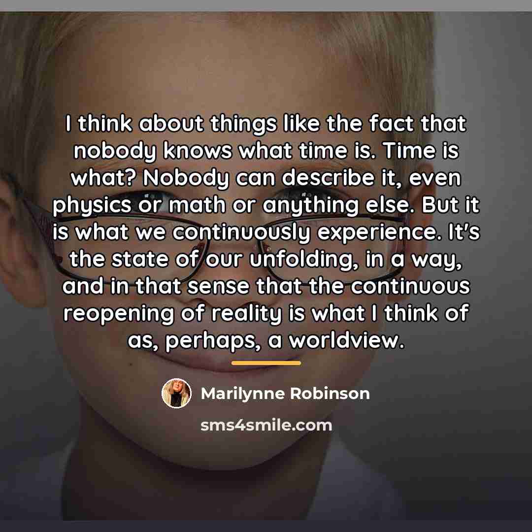 “I think about things like the fact that nobody knows…” quote by Marilynne Robinson