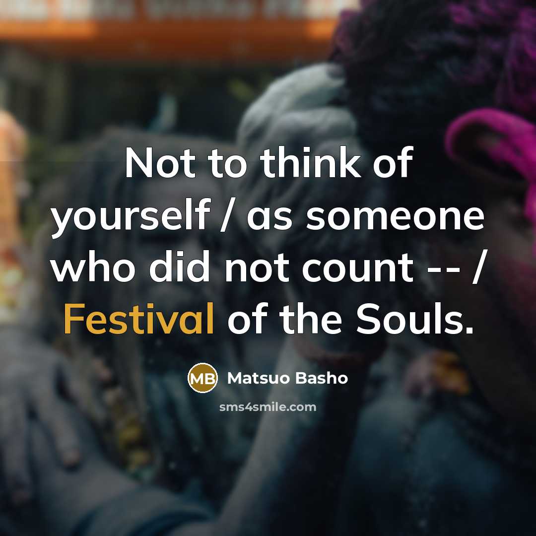 “Not to think of yourself / as someone who did…” quote by Matsuo Basho