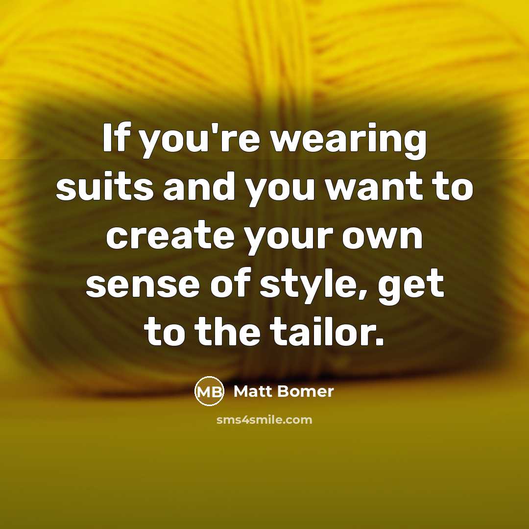 “If you're wearing suits and you want to create your…” quote by Matt Bomer