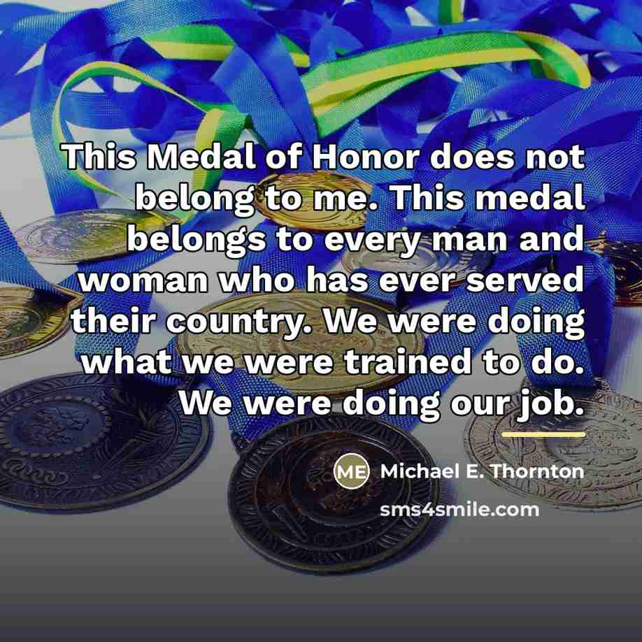 “This Medal of Honor does not belong to me. This…” quote by Michael E. Thornton