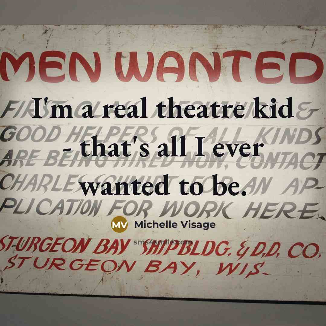 “I'm a real theatre kid - that's all I ever…” quote by Michelle Visage