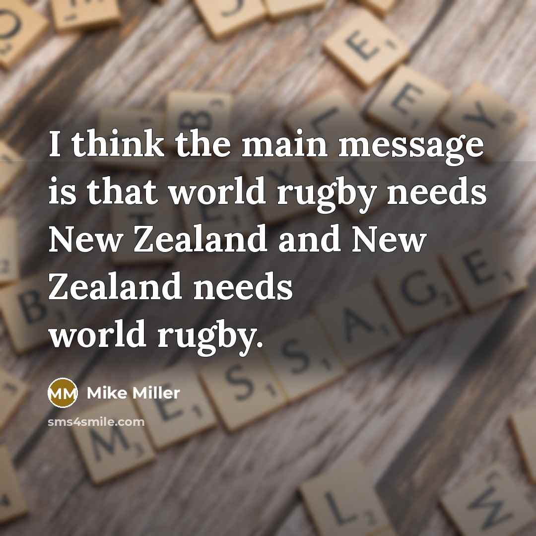 “I think the main message is that world rugby needs…” quote by Mike Miller