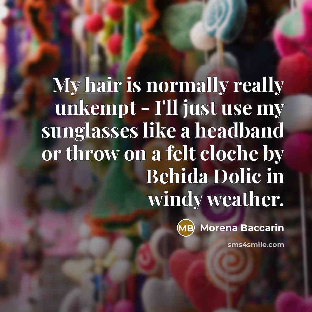 “My hair is normally really unkempt - I'll just use…” quote by Morena Baccarin