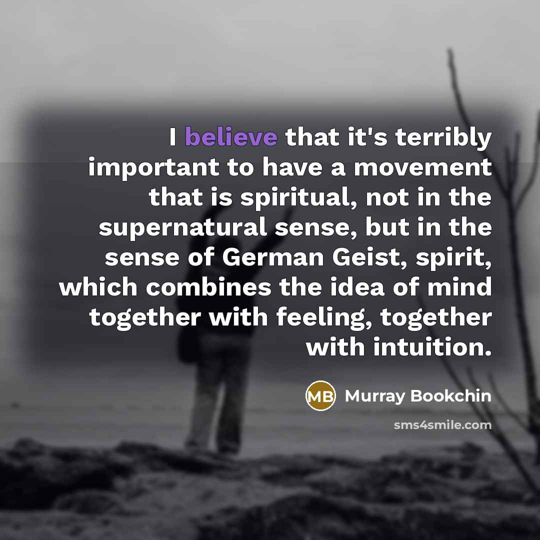 “I believe that it's terribly important to have a movement…” quote by Murray Bookchin