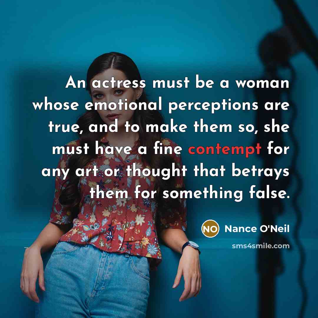 “An actress must be a woman whose emotional perceptions are…” quote by Nance O'Neil