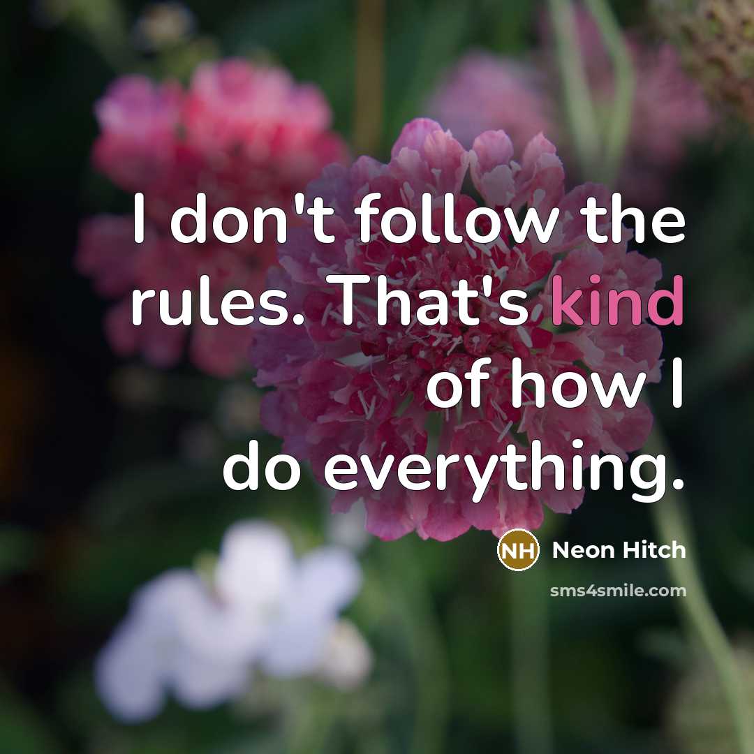“I don't follow the rules. That's kind of how I…” quote by Neon Hitch