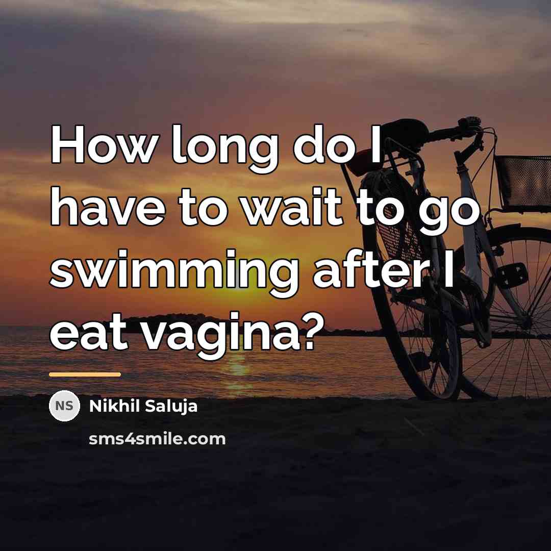 “How long do I have to wait to go swimming…” quote by Nikhil Saluja