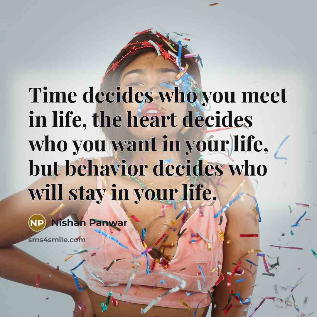 “Time decides who you meet in life, the heart decides…” quote by Nishan Panwar