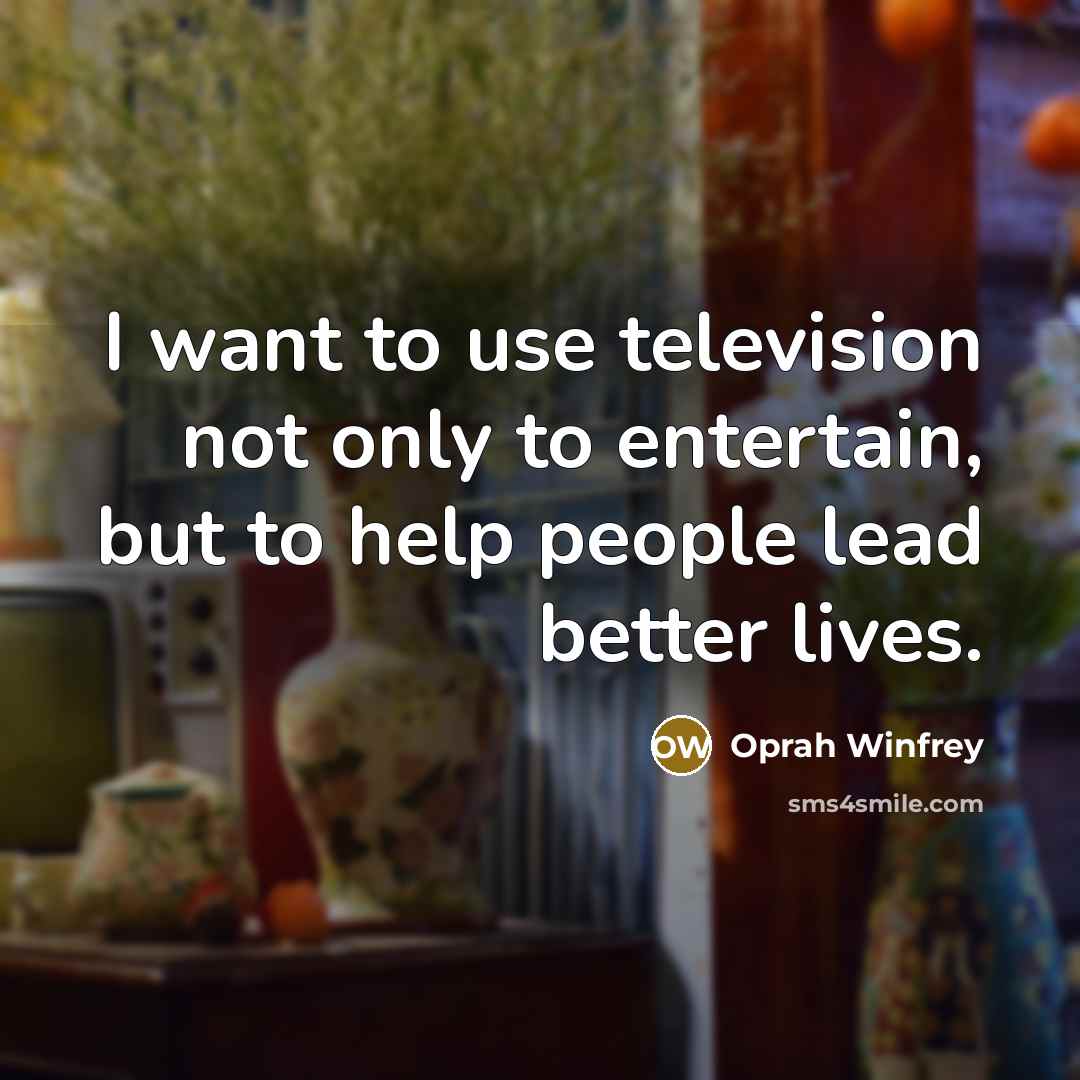 “I want to use television not only to entertain, but…” quote by Oprah Winfrey