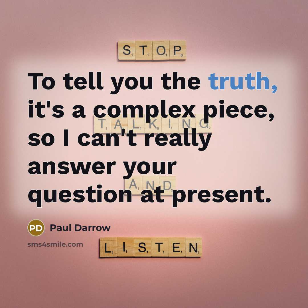 “To tell you the truth, it's a complex piece, so…” quote by Paul Darrow