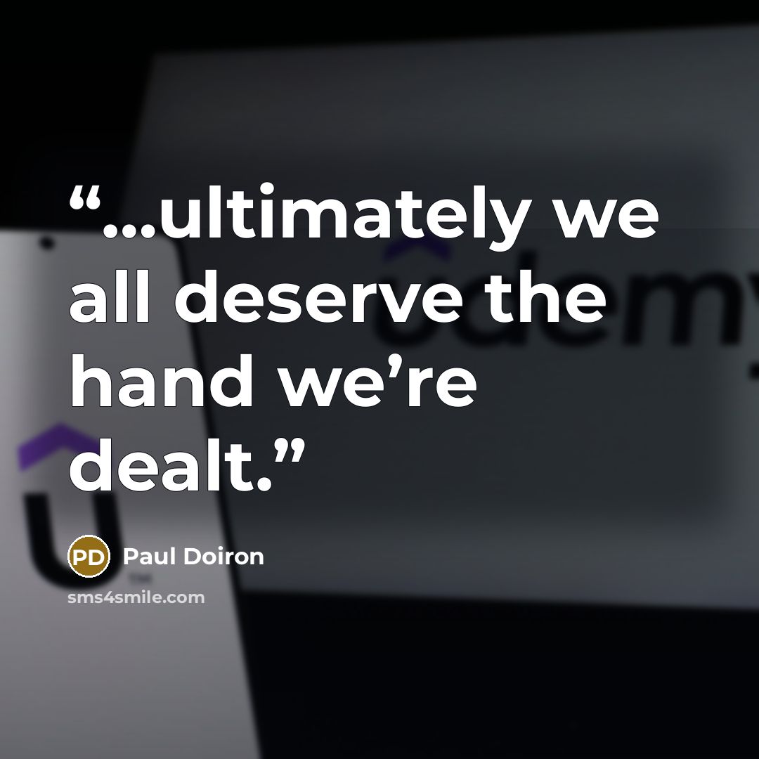 “…ultimately we all deserve the hand we’re dealt.” quote by Paul Doiron
