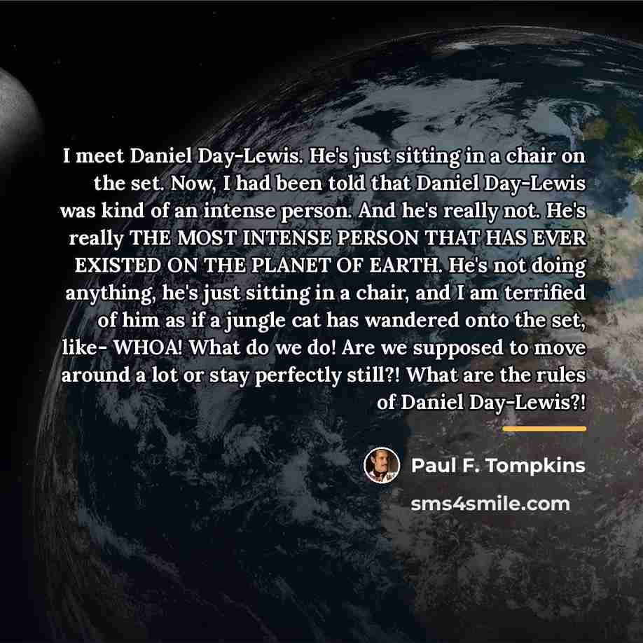 “I meet Daniel Day-Lewis. He's just sitting in a chair…” quote by Paul F. Tompkins