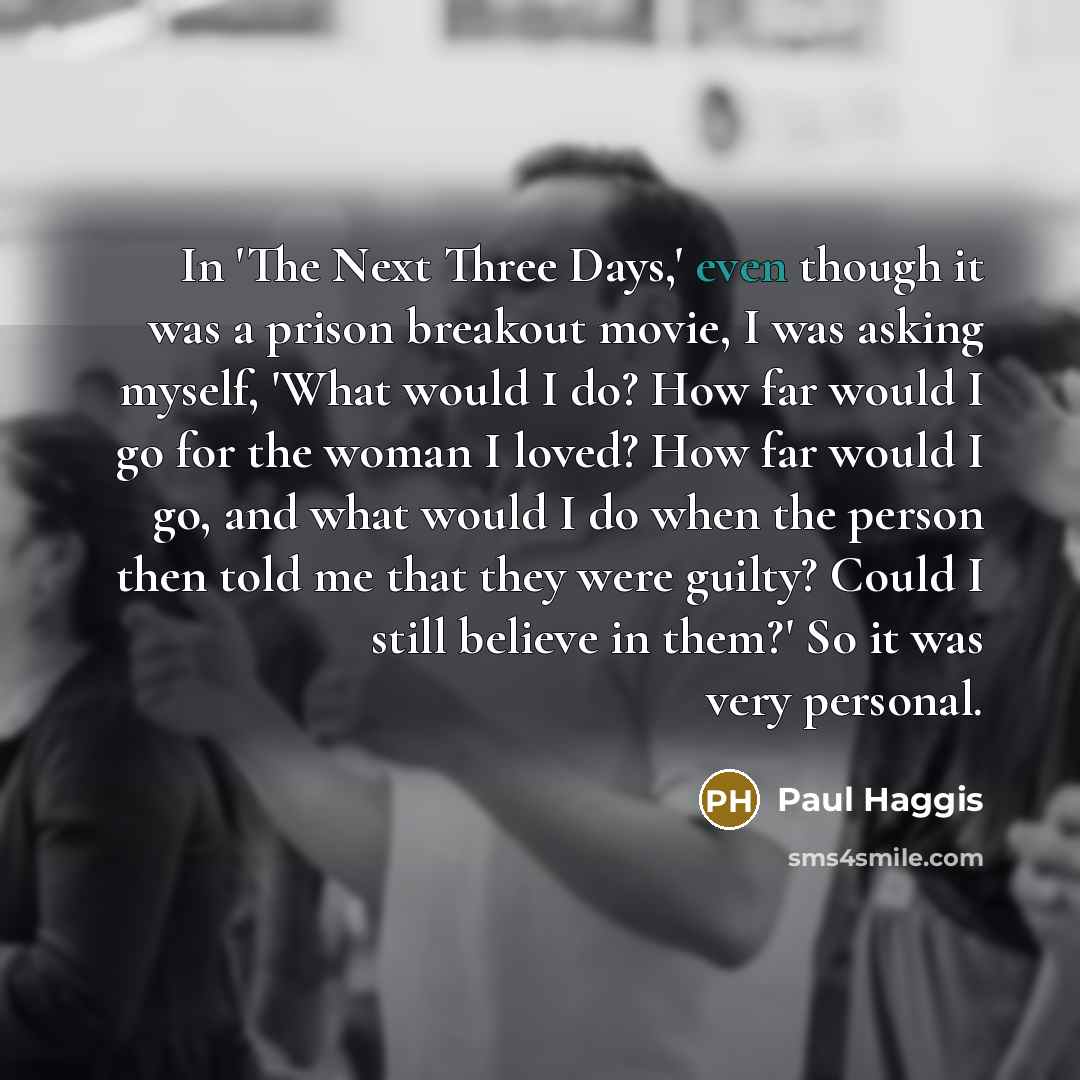 “In 'The Next Three Days,' even though it was a…” quote by Paul Haggis