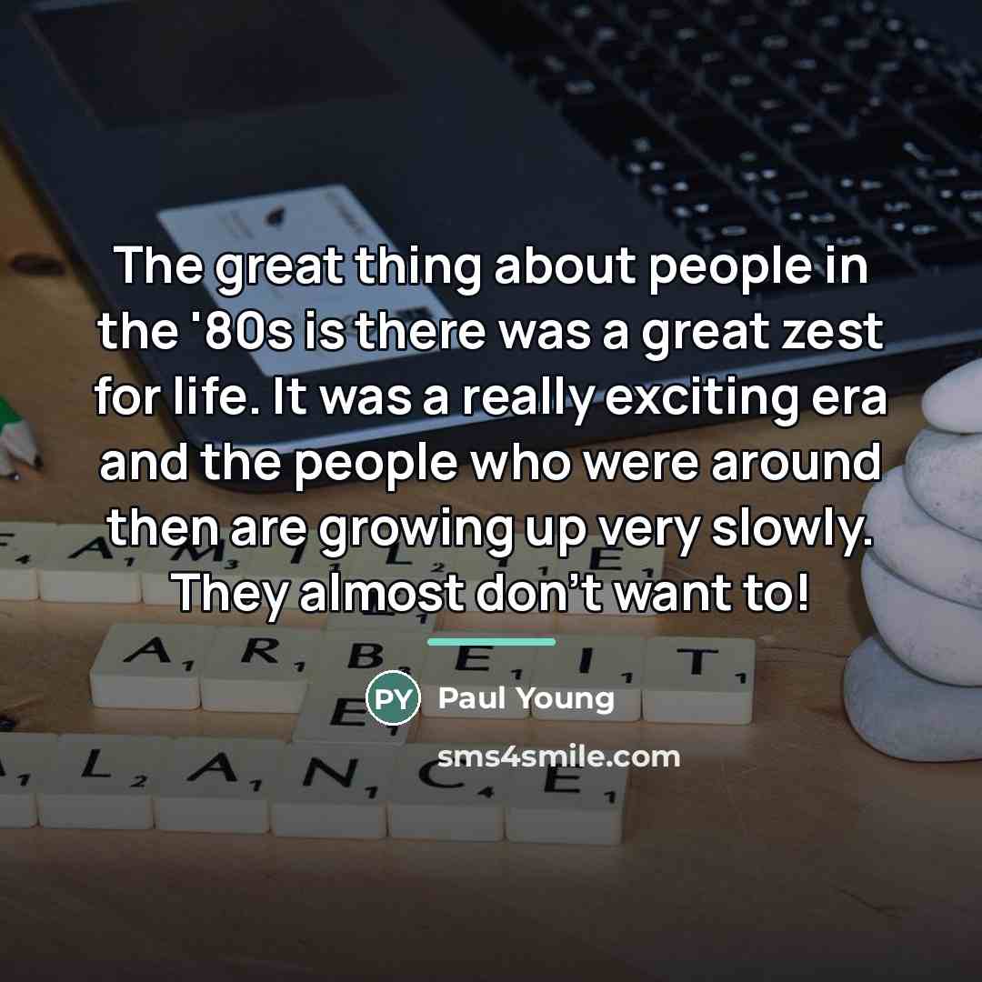 “The great thing about people in the '80s is there…” quote by Paul Young