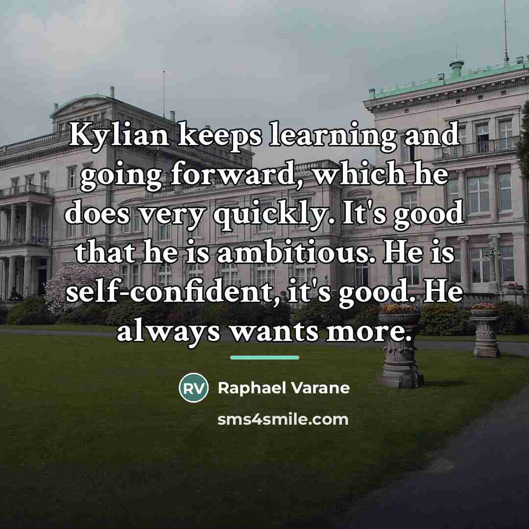 “Kylian keeps learning and going forward, which he does very…” quote by Raphael Varane