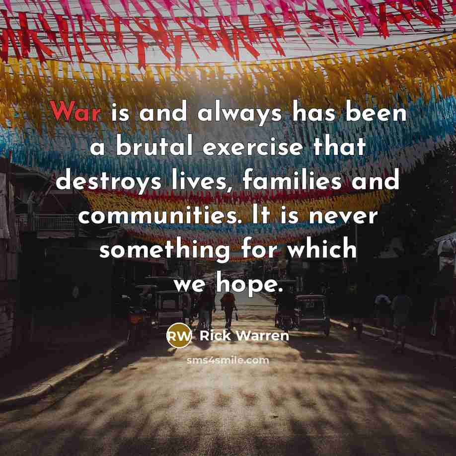 “War is and always has been a brutal exercise that…” quote by Rick Warren