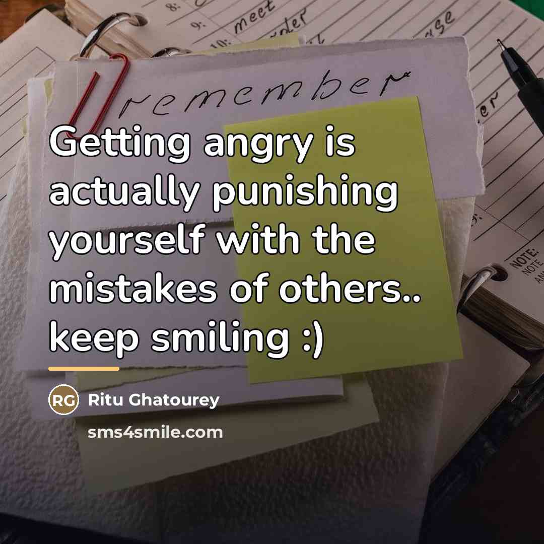 “Getting angry is actually punishing yourself with the mistakes of…” quote by Ritu Ghatourey