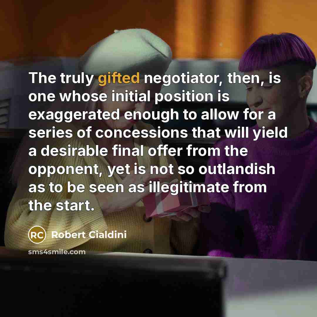 “The truly gifted negotiator, then, is one whose initial position…” quote by Robert Cialdini