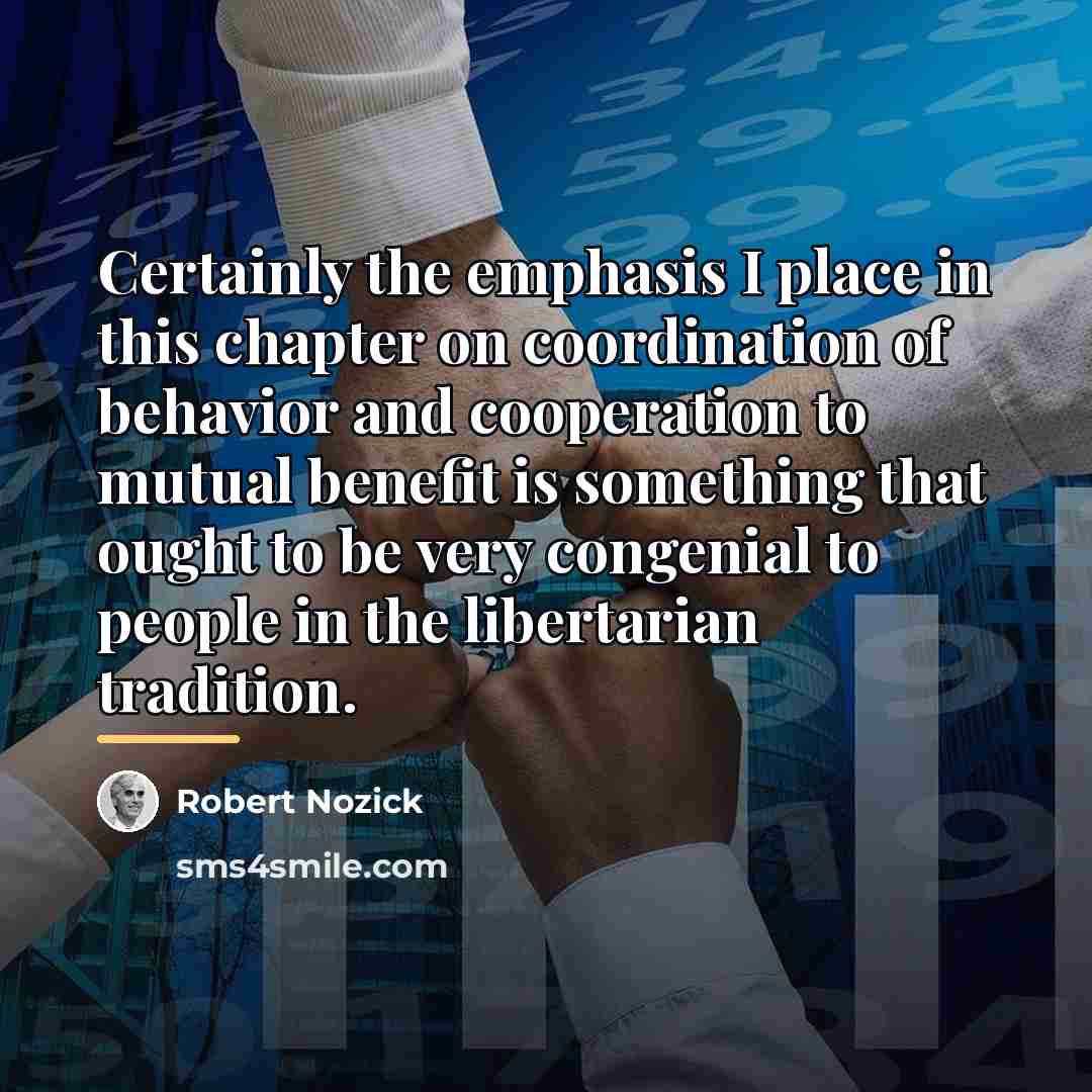 “Certainly the emphasis I place in this chapter on coordination…” quote by Robert Nozick