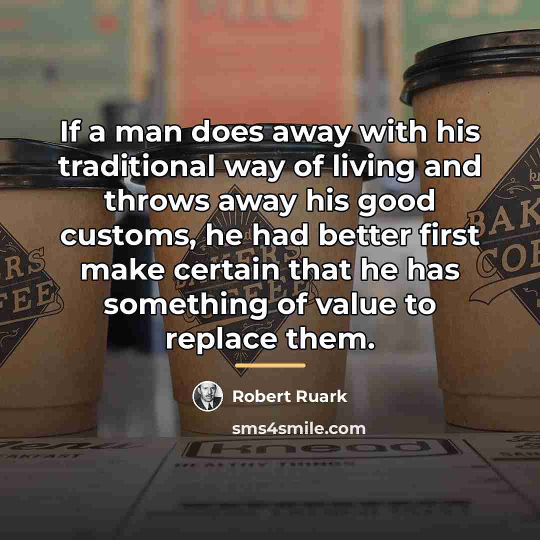 “If a man does away with his traditional way of…” quote by Robert Ruark