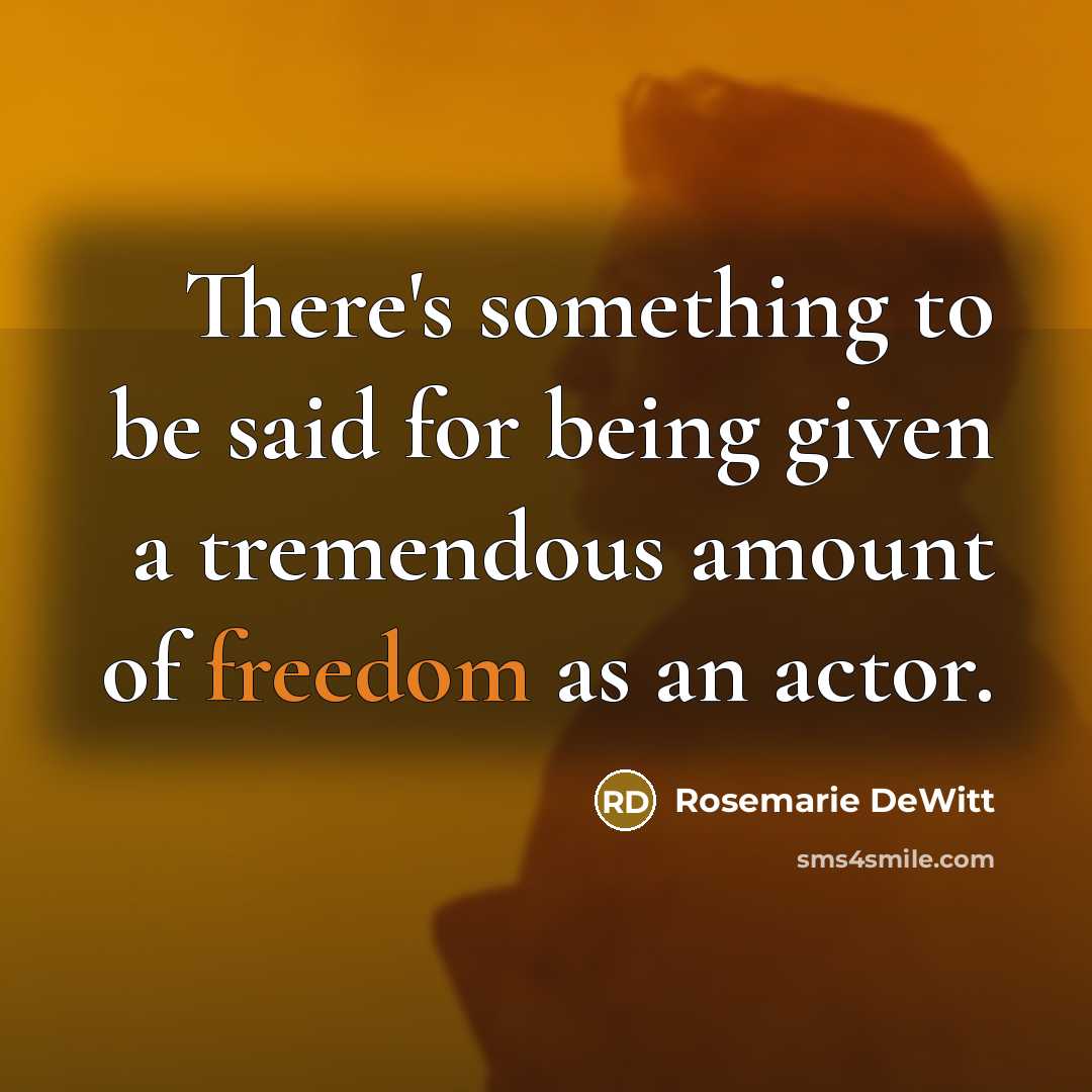 “There's something to be said for being given a tremendous…” quote by Rosemarie DeWitt