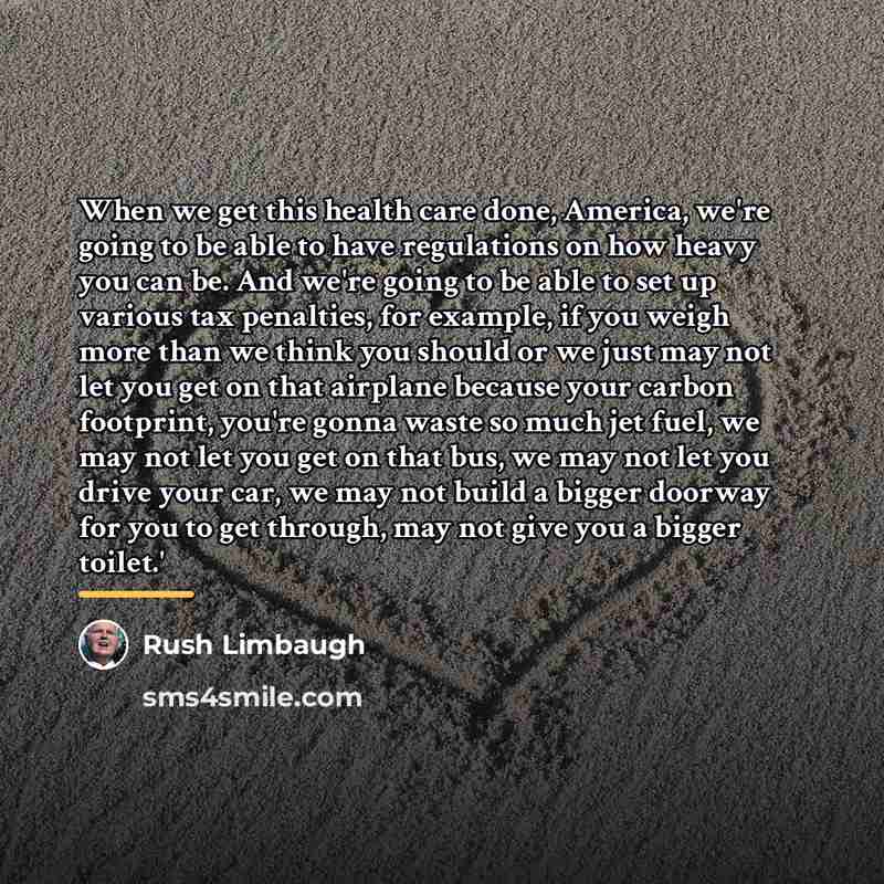 “When we get this health care done, America, we're going…” quote by Rush Limbaugh