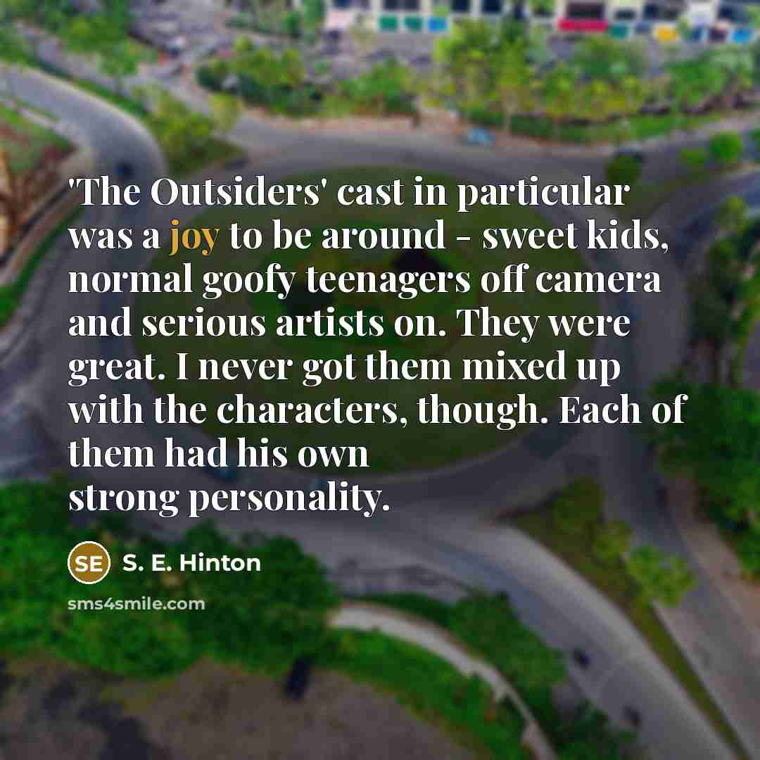 “'The Outsiders' cast in particular was a joy to be…” quote by S. E. Hinton