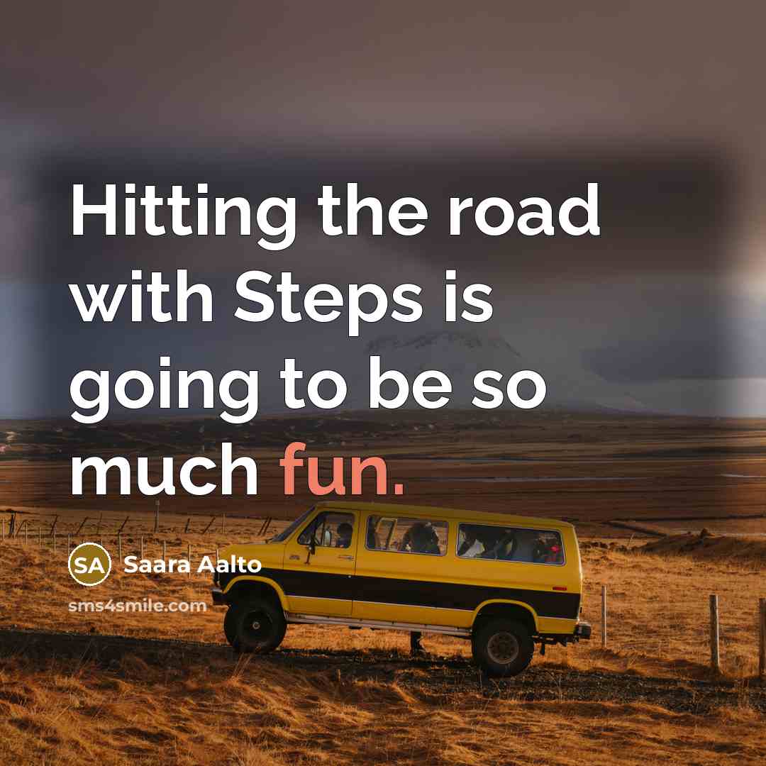 “Hitting the road with Steps is going to be so…” quote by Saara Aalto