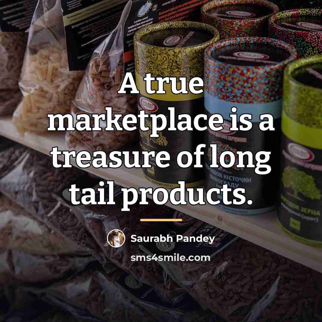 “A true marketplace is a treasure of long tail products.…” quote by Saurabh Pandey