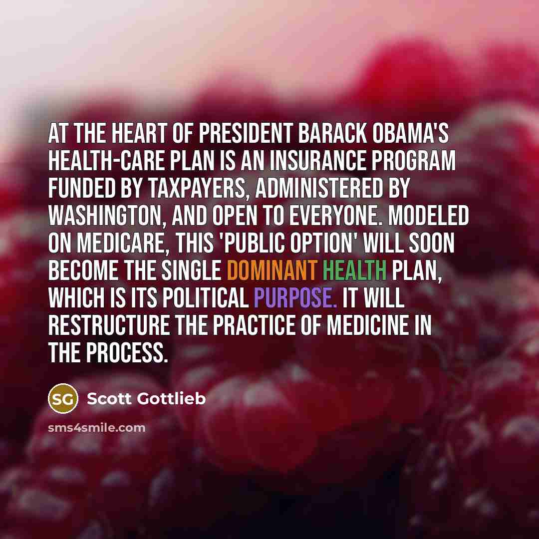 “At the heart of President Barack Obama's health-care plan is…” quote by Scott Gottlieb
