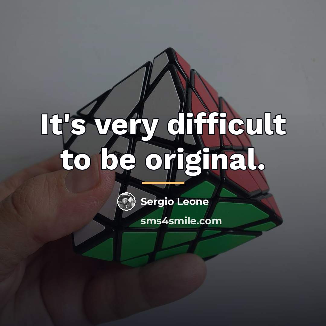 “It's very difficult to be original.…” quote by Sergio Leone