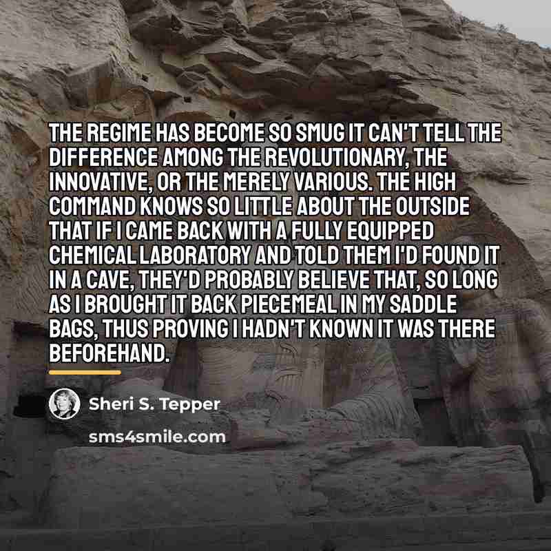 “The Regime has become so smug it can't tell the…” quote by Sheri S. Tepper