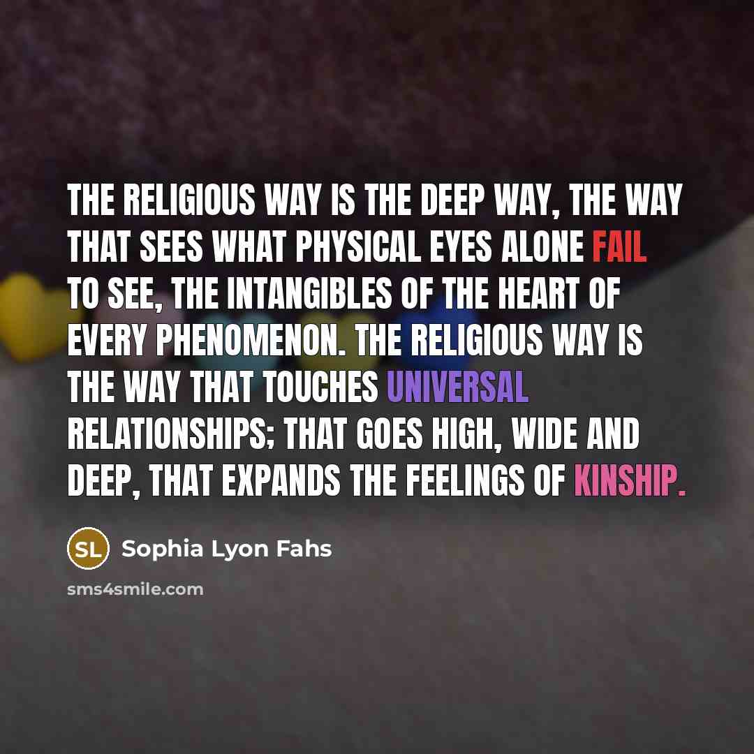 “The religious way is the deep way, the way that…” quote by Sophia Lyon Fahs