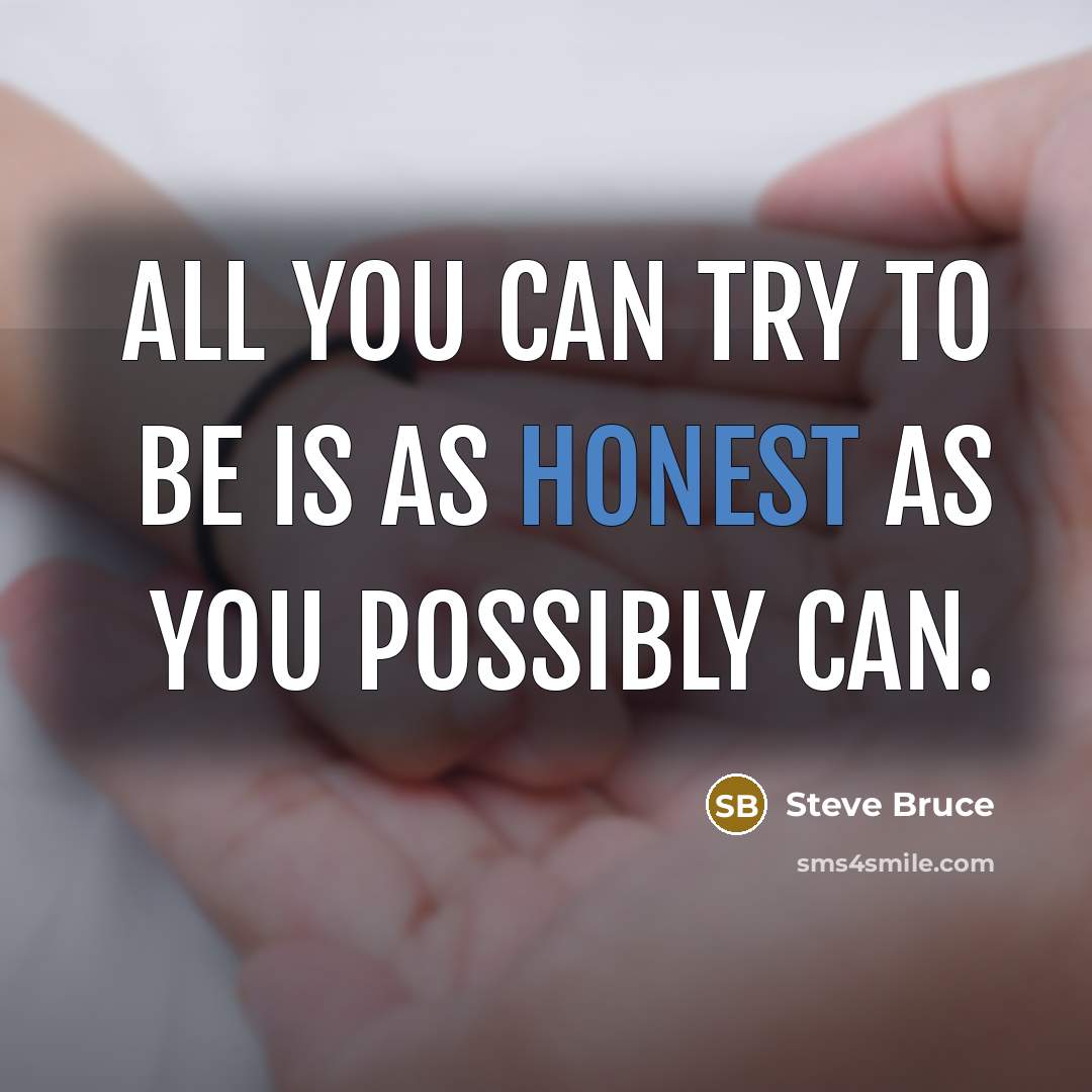 “All you can try to be is as honest as…” quote by Steve Bruce