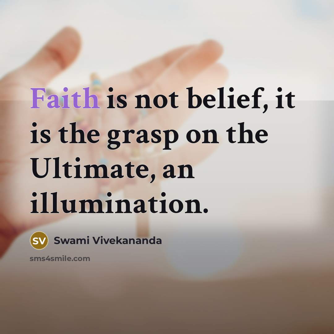 “Faith is not belief, it is the grasp on the…” quote by Swami Vivekananda